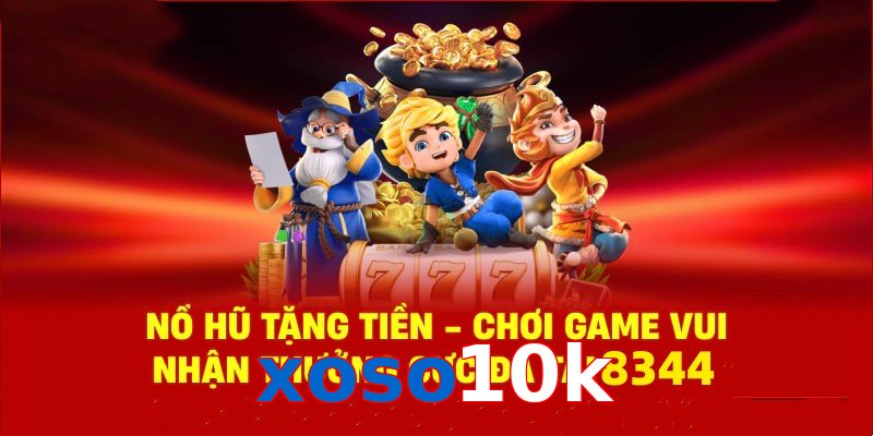Tận hưởng sân chơi nổ hũ xoso10k cùng phần quà cực hấp dẫn